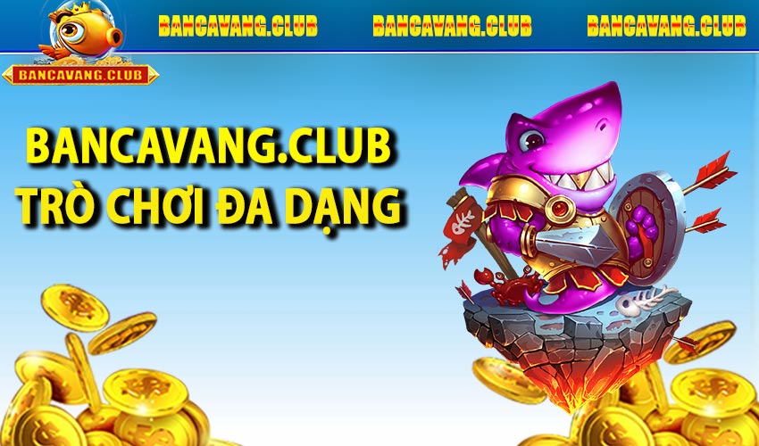 Các trò chơi hấp dẫn tại Bancavang.club